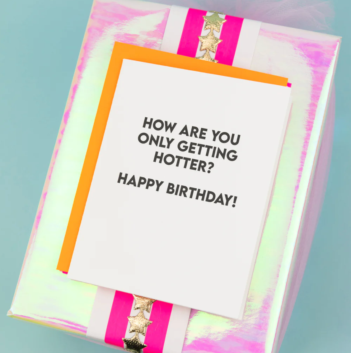 How are you only getting Hotter, Happy Birthday Card