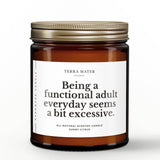 Being A Functional Adult Everyday Seems A Bit Excessive 9oz Candle